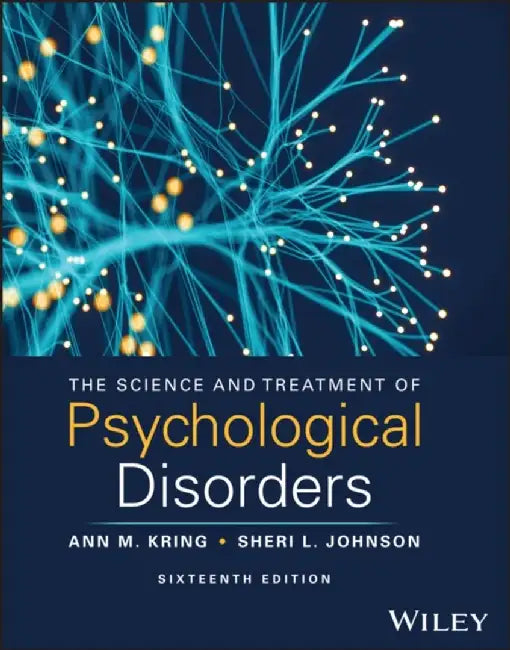 The Science and Treatment of Psychological Disorders by Ann M. (University of California at Berkeley) Kring