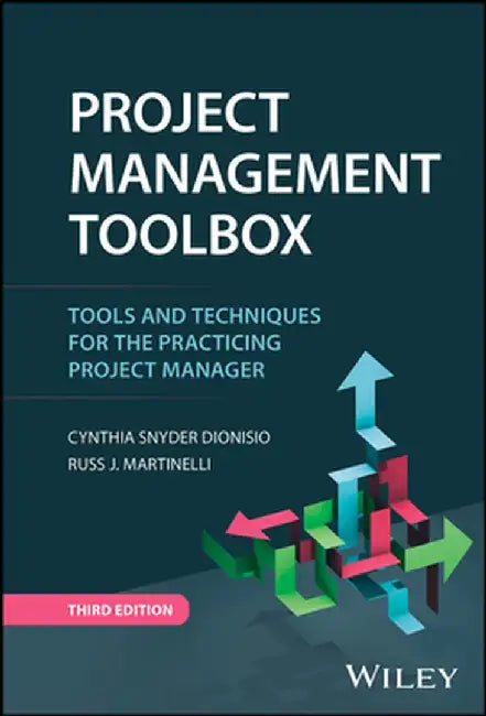 Project Management Toolbox: Tools and Techniques for the Practicing Project Manager by Cynthia Snyder Dionisio