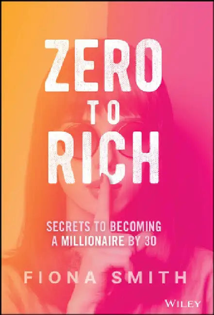 Modern Wealth Building Secrets: How to Get Rich from Nothing by Fiona Smith