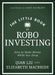 The Little Book of Robo Investing: How to Make Money While You Sleep by Elizabeth MacBride