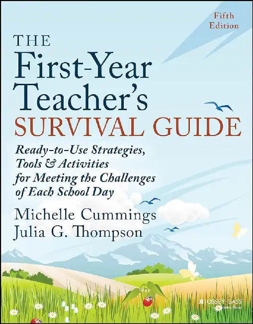 The First-Year Teacher'S Survival Guide: Ready-To-Use Strategies Tools And Activities For Meeting The Challenges Of Each School Day by CUMMINGS