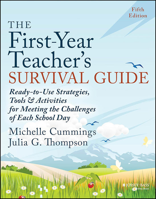 The First-Year Teacher'S Survival Guide: Ready-To-Use Strategies Tools And Activities For Meeting The Challenges Of Each School Day