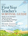 The First-Year Teacher'S Survival Guide: Ready-To-Use Strategies Tools And Activities For Meeting The Challenges Of Each School Day by CUMMINGS