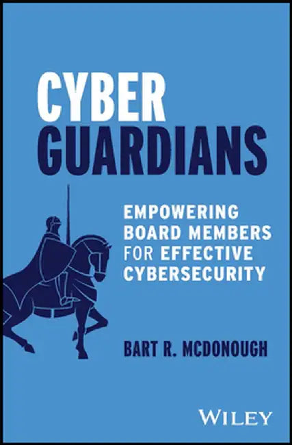 Cybersecurity for Boards: Shielding Your Organization's Assets from Cyber Breaches by Bart R. McDonough