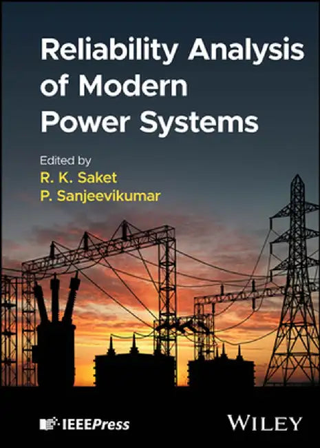 Reliability Analysis of Modern Power Systems by R. K. Saket