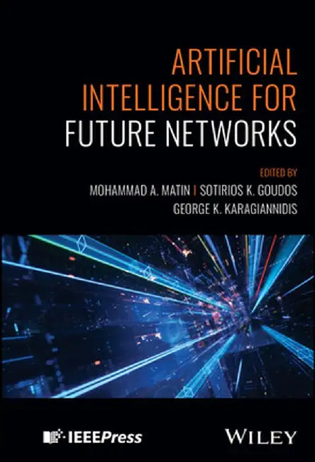 Artificial Intelligence for Future Networks by Mohammad A. Matin