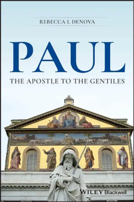 Paul: The Apostle to the Gentiles by Rebecca I. Denova