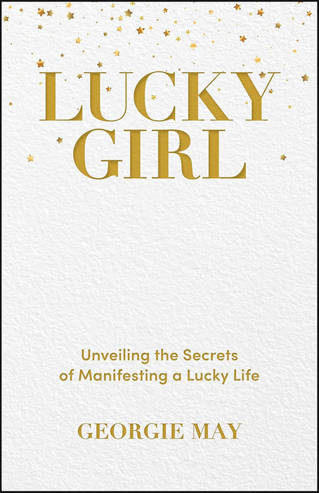 Lucky Girl: Unveiling The Secrets Of Manifesting A Lucky Life