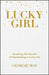 Lucky Girl: Unveiling The Secrets Of Manifesting A Lucky Life by MAY