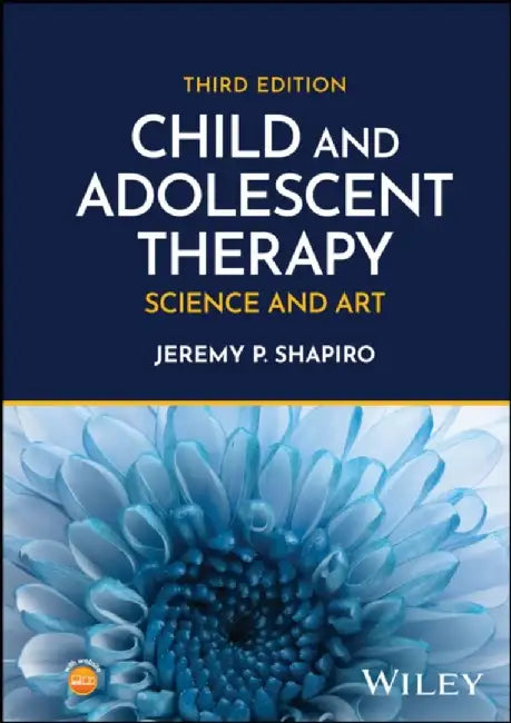 Child and Adolescent Therapy: Science and Art, 3rd Edition by Jeremy P. Shapiro