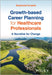 Growth-based Career Planning for Healthcare Professionals by Tempest, Stephanie
