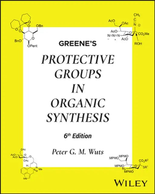 Greene's Protective Groups in Organic Synthesis, 2 Volume Set by Peter G. M. Wuts