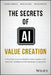 The Secrets of AI Value Creation: Practical Guide to Business Value Creation with Artificial Intelligence from Strategy to Execution by Michael Proksch