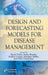 Design and Forecasting Models for Disease Management by Pijush Dutta