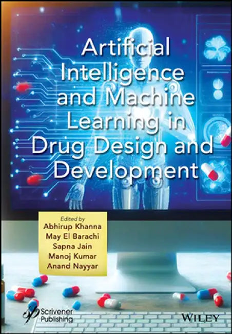 Artificial Intelligence and Machine Learning in Drug Design and Development by Abhirup Khanna