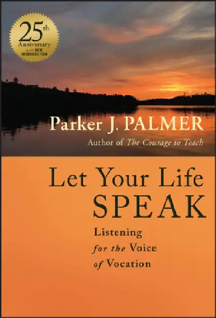 Let Your Life Speak by Parker J. Palmer