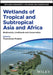 Wetlands of Tropical and Subtropical Asia and Africa: Biodiversity, Livelihoods and Conservation by Thammineni Pullaiah