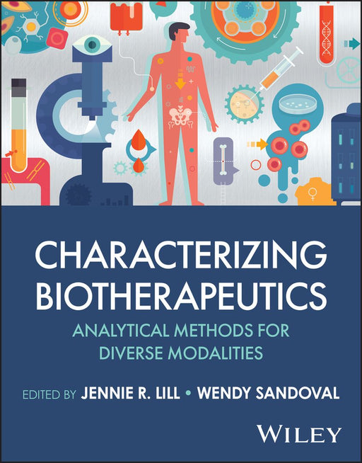 Characterizing Biotherapeutics: Analytical Methods for Diverse Modalities by Jennie R. Lill