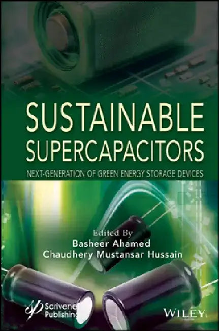 Sustainable Supercapacitors: Next Generation of Green Energy Storage Devices by M. Basheer Ahamed