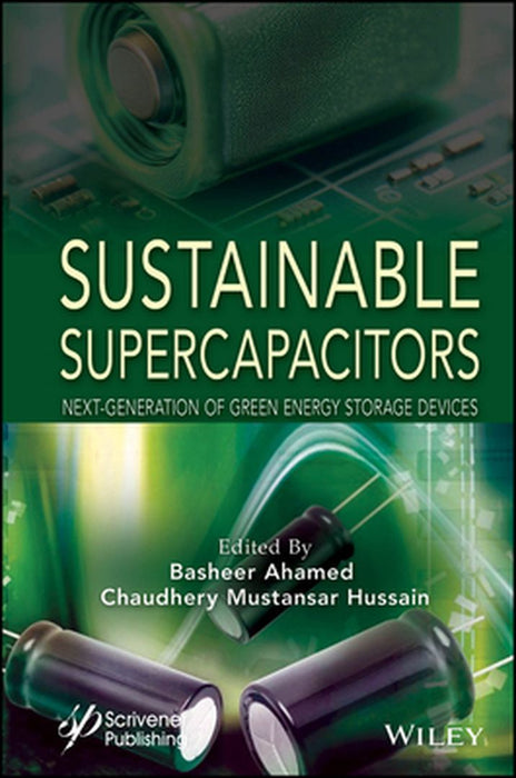 Sustainable Supercapacitors: Next Generation of Green Energy Storage Devices by M. Basheer Ahamed