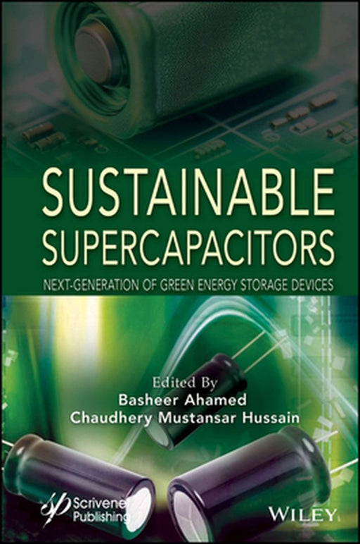 Sustainable Supercapacitors: Next Generation of Green Energy Storage Devices by M. Basheer Ahamed