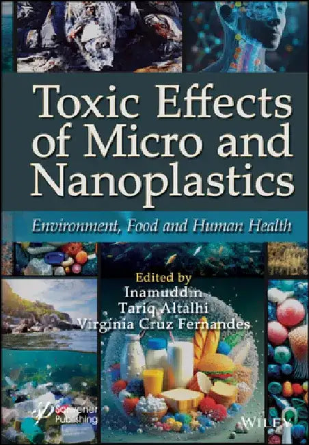 Toxic Effects of Micro- And Nanoplastics: Environment, Food and Human Health by Inamuddin