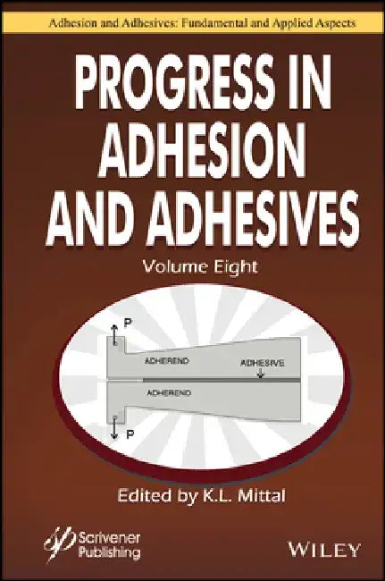 Progress in Adhesion and Adhesives, Volume 8 by K. L. Mittal