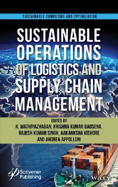 Managing Sustainable Operations of Logistics and Supply Chain Management: Trends and Future Challenges by K. Mathiyazhagan