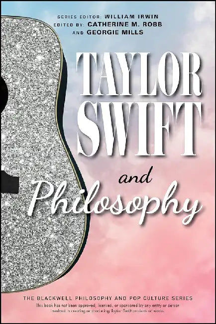 Taylor Swift and Philosophy by Georgina H. Mills