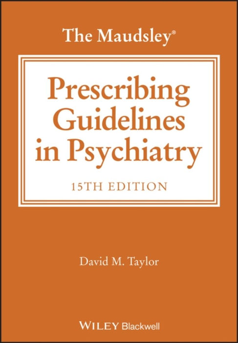 The Maudsley Prescribing Guidelines, 15th Edition by David M. Taylor