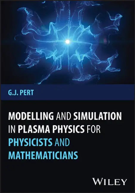 Modelling And Simulation In Plasma Physics For Physicists And Mathematicians by PERT
