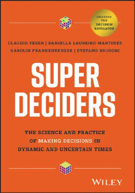 Super Decisions: The Neuroscience of Making Decisions in Dynamic and Uncertain Times by Stefan Brusoni