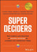 Super Decisions: The Neuroscience of Making Decisions in Dynamic and Uncertain Times by Stefan Brusoni