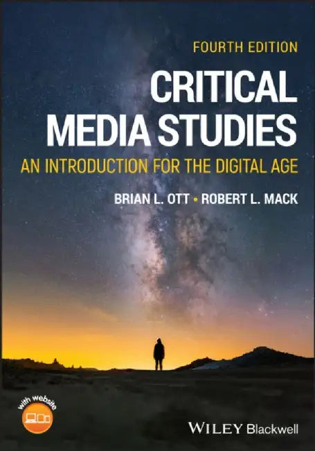 Critical Media Studies: An Introduction for the Digital Age, 4th Edition by Brian L. Ott, Robert L. Mack