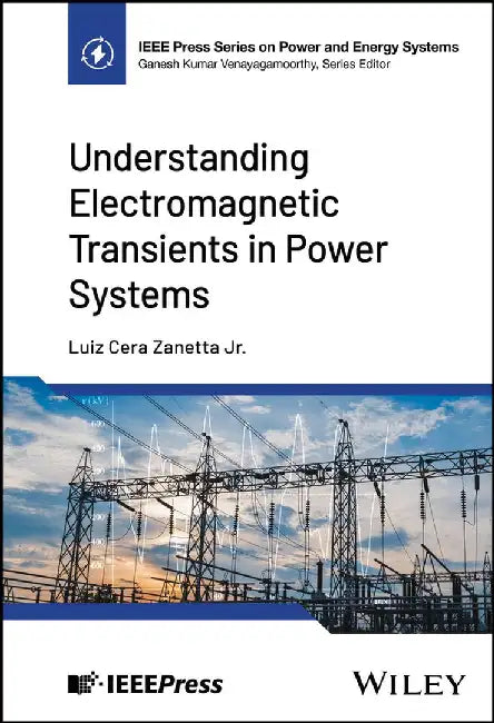 Understanding Electromagnetic Transients in Power Systems by Luiz Cera Zanetta