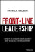 Front-Line Leadership: How to Eliminate Complacency and Build All-In Engagement by Patrick Nelson