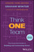 Think One Team: The Essential Guide To Building And Connecting Teams by Winter