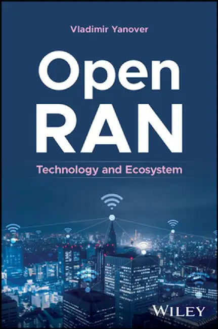 Open Ran: Technology and Ecosystem by Vladimir Yanover