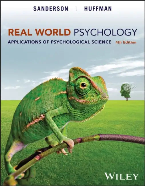 Real World Psychology: Applications of Psychological Science, 4th Edition by Catherine A. Sanderson, Karen R. Huffman