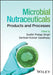 Microbial Nutraceuticals: Products and Processes by Sudhir Pratap Singh