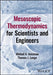 Mesoscopic Thermodynamics for Scientists and Engineers by Mikhail A. Anisimov