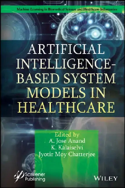 Artificial Intelligence-Based System Models in Healthcare by A. Jose Anand