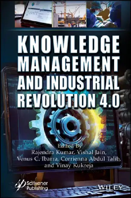 Knowledge Management and Industry Revolution 4.0: Practices and Challenges by Rajendra Kumar