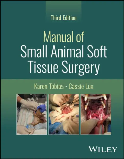 Manual of Small Animal Soft Tissue Surgery by Karen Tobias
