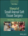 Manual of Small Animal Soft Tissue Surgery by Karen Tobias