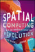Spatial Computing by Cathy Hackl