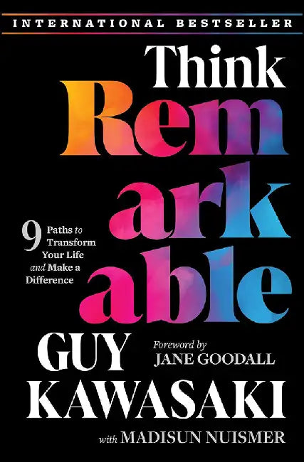 Think Remarkable: How to Make a Difference Through Growth Grit and Graciousness by Kawasaki, Guy