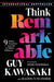 Think Remarkable: How to Make a Difference Through Growth Grit and Graciousness by Kawasaki, Guy