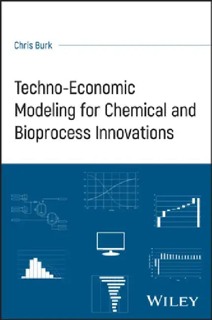 Techno-Economic Modeling for Chemical and Bioprocess Innovations by Chris Burk