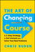 The Art of Changing Course: A 3-Step Strategy to Get Unstuck and Overcome Absolutely Anything by Christopher Ruden